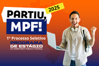 Arte: Comunicação/MPF Estágio no MPF: abertas as inscrições para seleção nacional de estagiários de nível superior e pós-graduação