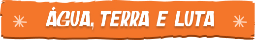 retranca-x-jul25.jpg Água, terra e luta