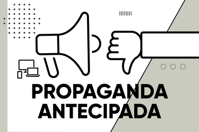 Arte retangular mostra o desenho de um megafone e o desenho de um braço ao lado, com o dedo polegar apontado para baixo, em sinal de desaprovação. Abaixo, em destaque, está escrito o texto “Propaganda antecipada” na cor preta.
