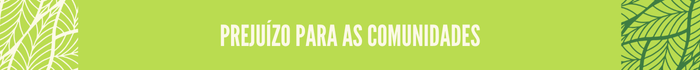 Prejuízo para as comunidades

