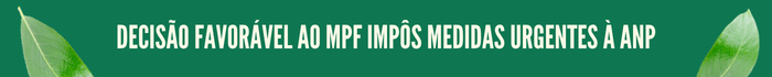 Decisão favorável ao MPF impôs medidas urgentes à ANP