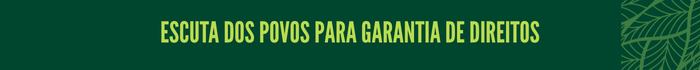 Escuta dos povos indígenas para garantir direitos

