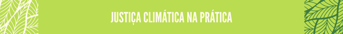 4.png Justiça climática na prática