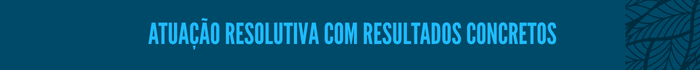 4.png Atuação resolutiva com resultados concretos