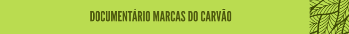 10.png Documentário Marcas do Carvão