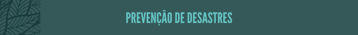 Prevenção de Desastres Prevenção de Desastres