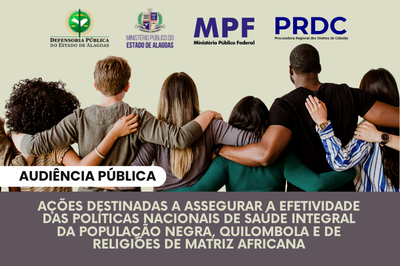 Arte: Comunicação MPF Banner de divulgação da audiência pública. Há um grupo de pessoas de costas, dando as mãos, e logo abaixo há a frase "Ações destinadas a assegurar a efetividade das políticas nacionais de saúde integral da população negra, quilombola e de religiões de matriz africana". O fundo é de um verde suave.