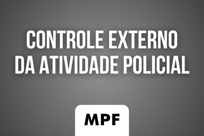 Arte: Comunicação/MPF Fundo cinza escuro. O texto "Controle Externo da Atividade Policial" em branco está centralizado na parte superior, e a logo "MPF" em preto, dentro de um quadrado branco de cantos arredondados, está centralizado na parte inferior.