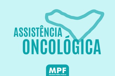 Arte: Comunicação MPF/AL Arte em azul, onde se lê "Assistência Oncológica"