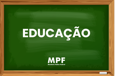 Imagem com uma lousa/quadro negro, escrito Educação. Abaixo, a logo do MPF