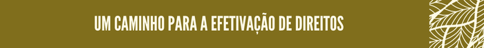 Um caminho para a efetivação de direitos