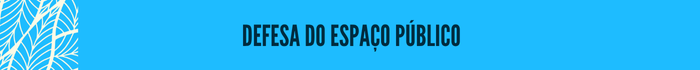 Defesa do espaço público
