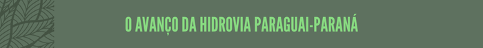 O avanço da hidrovia Paraguai-Paraná

