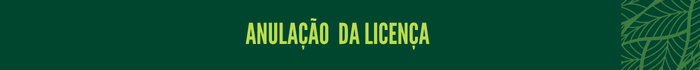 Anulação da licença
