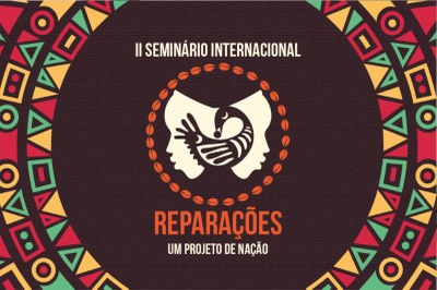 Imagem: divulgação evento Cartaz do evento com um círculo com figuras geométricas amarelas, verdes e vermelhas, no centro o nome II Seminário Internacional Reparações - um projeto de nação