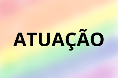 Arte: Ascom PRAC imagem de um retângulo com arco-iris em cores discretas no fundo, e a palavra atuação em destaque