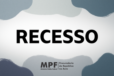 Arte: Ascom imagem com sombras e a palavra recesso, além da logomarca do MPF em preto