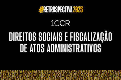 A imagem é um card institucional com fundo preto e detalhes em amarelo e branco.

Conteúdo: Título focado na "Retrospectiva 2025" da 1CCR (1ª Câmara de Coordenação e Revisão do Ministério Público Federal).

Texto Principal: "DIREITOS SOCIAIS E FISCALIZAÇÃO DE ATOS ADMINISTRATIVOS".

Estilo Visual: Design sóbrio e profissional, com uma faixa de padrão geométrico amarelo na base.