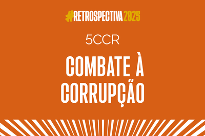 Imagem com fundo laranja e listras brancas na base com o texto #Retrospectiva2025 5CCR Combate à Corrupção