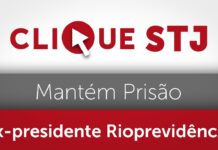 Relator mantém prisão de ex-presidente do Rioprevidência em investigação que envolve o Banco Master